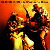 Blood Box - A World of Hurt